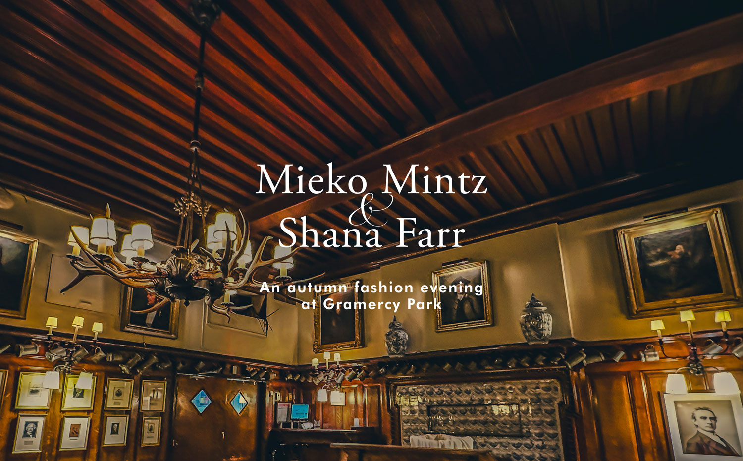 Mieko Mintz & Shana Farr / An autumn fashion evening at Gramercy Park